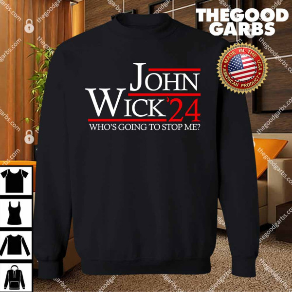 John Wick 2024 President Who's Going To Stop Me SweatShirt