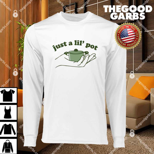 Just A Lil' Pot T-Shirts