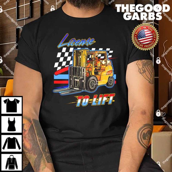 License To Lift Shirt