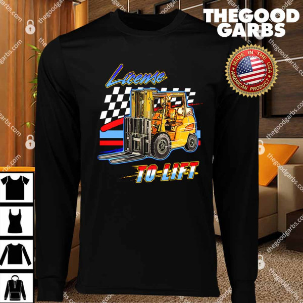 License To Lift T-Shirts