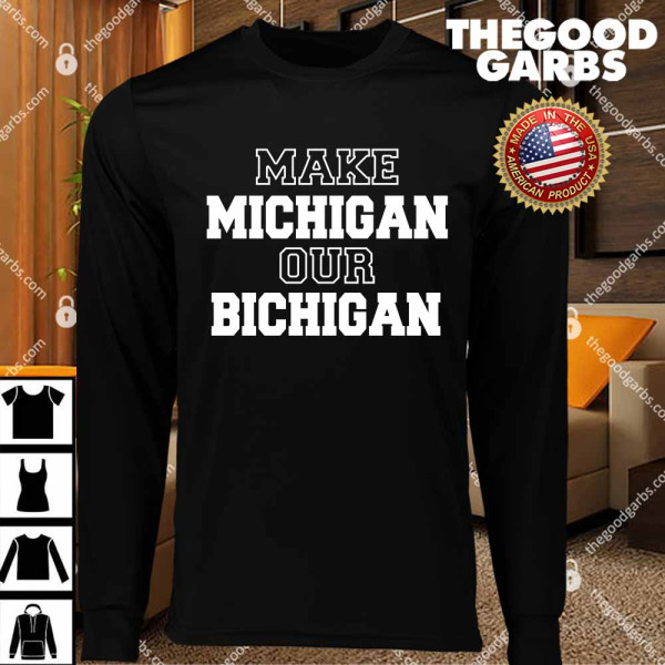 Make Michigan Our Bichigan T-Shirts