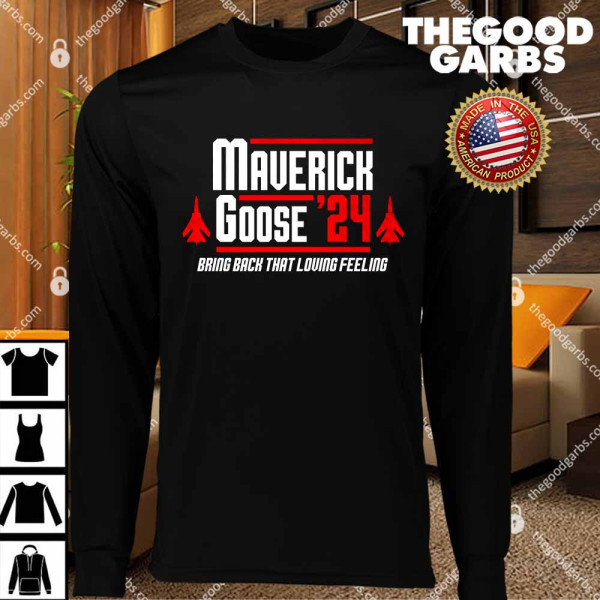 Maverick Goose 2024 Bring Back That Loving Feeling T-Shirts