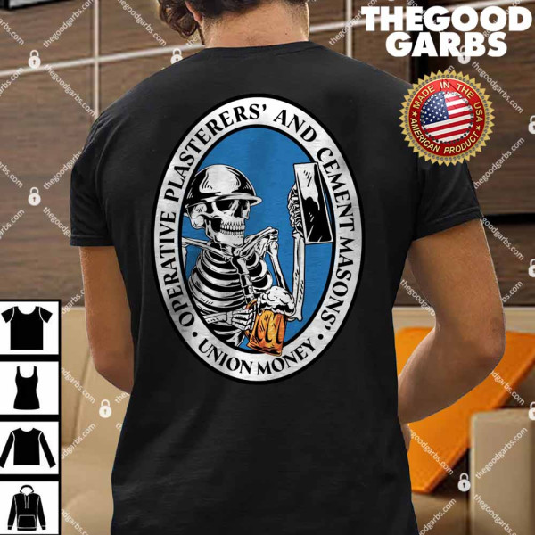 Union Money Operative Plasterers And Cement Masons Shirt