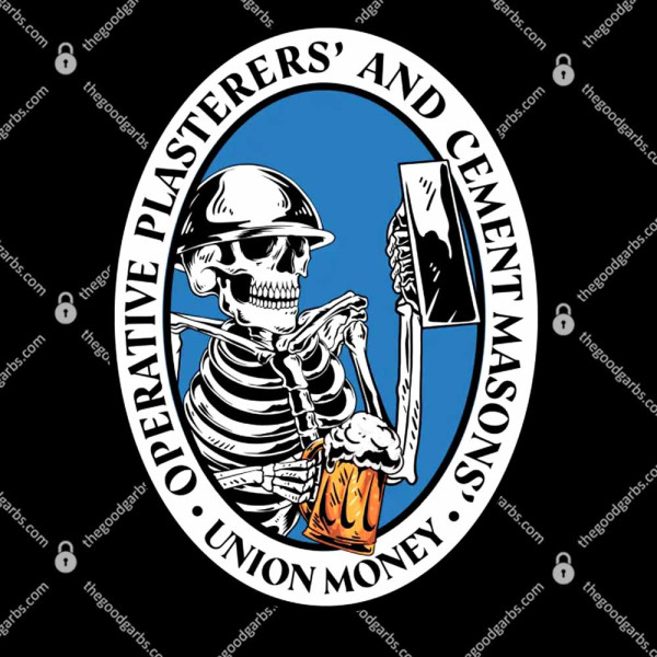 Union Money Operative Plasterers And Cement Masons T-Shirt