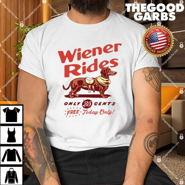 Wiener Rides Only 25 Cents Free Today Only Shirt