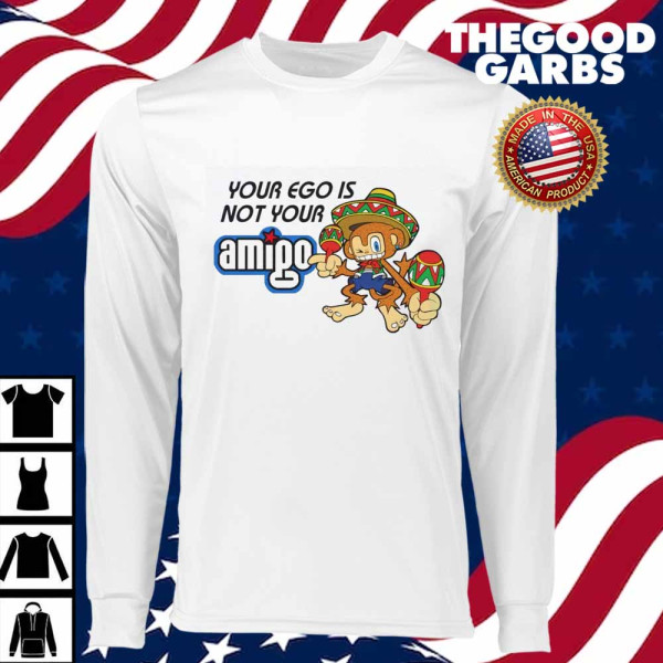 Your Ego Is Not Your Amigo T-Shirts