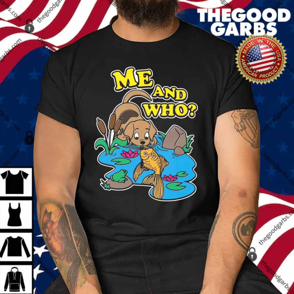 Dog And Fish Me And Who Shirt