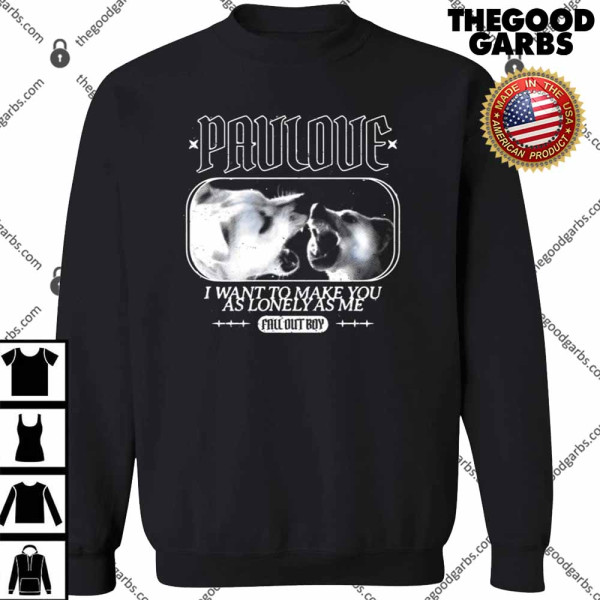 Fall Out Boy Pavlove I Want To Make You As Lonely As Me T-Shirt