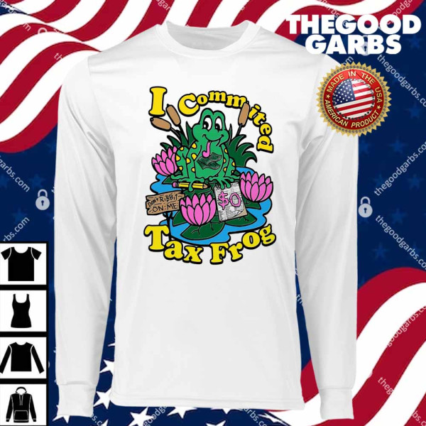 I Commited Tax Frog Shirts