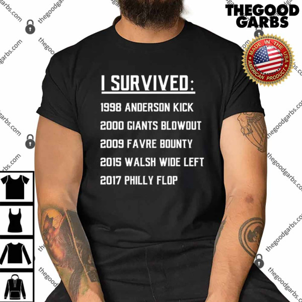 I Survived 1998 Anderson Kick 2000 Giants Blowout 2017 Philly Flop Shirt