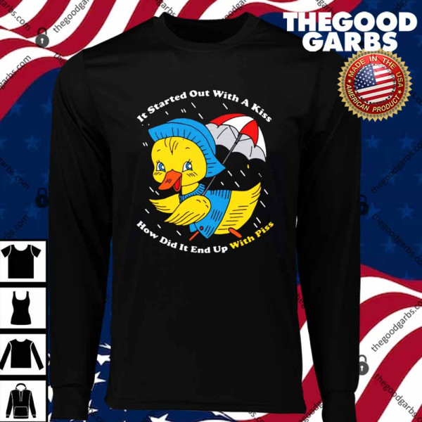 It Started Out With A Kiss How Did It End Up With Piss T-Shirts