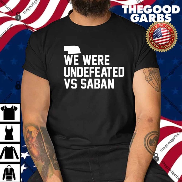 We Were Undefeated Vs Saban Shirt