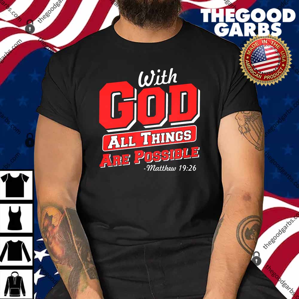 With God All Things Are Possible - Matthew 19 -26 Shirt