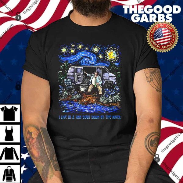 I Live In A Van Gogh Down By the River Shirt