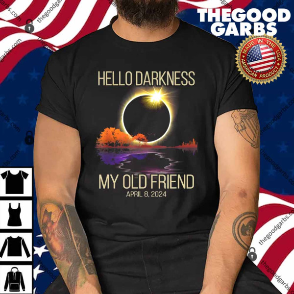 Hello Darkness My Old Friend Solar Eclipse April 08 2024 Shirt