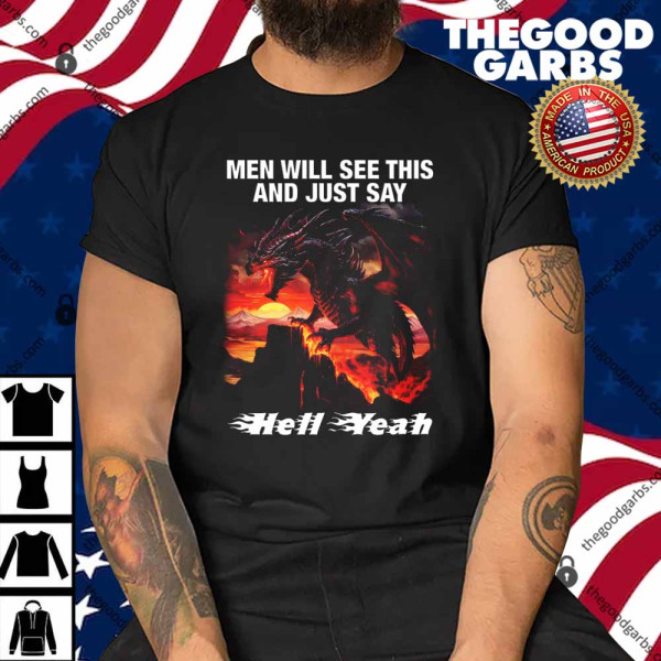 Men Will See This And Just Say Hell Yeah Shirt