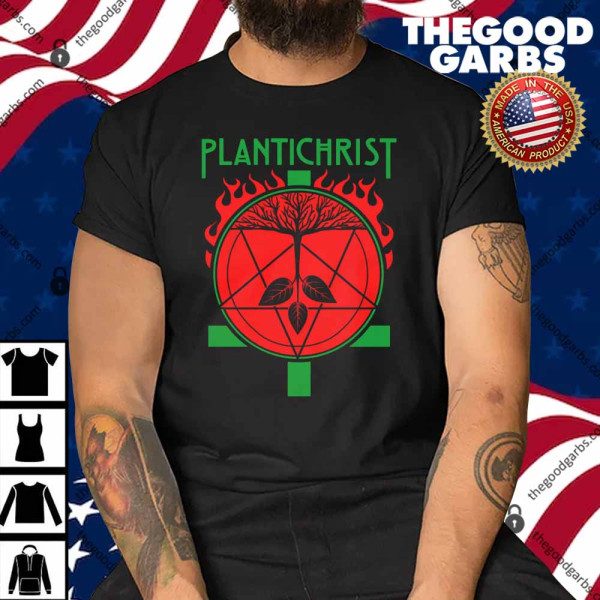 Plantichrist Shirt