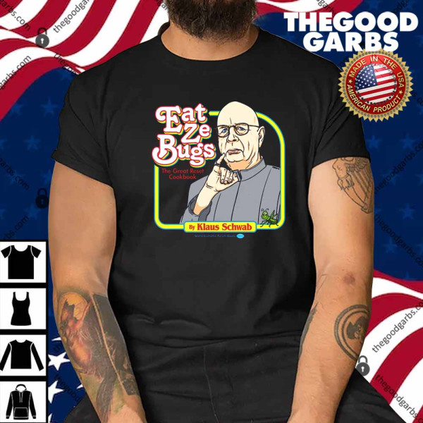 Eat Ze Bugs Klaus Schwab Great Reset Shirt