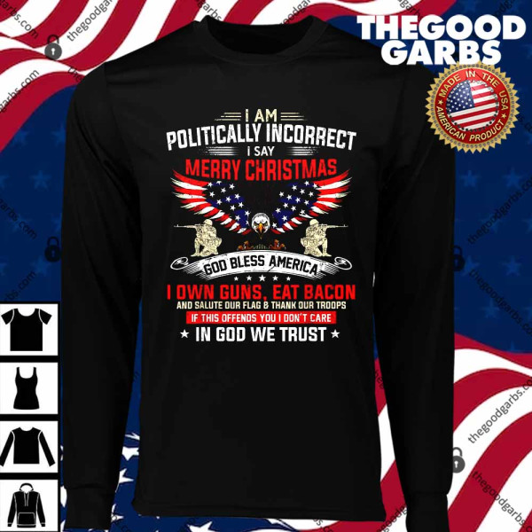 I Am Politically Incorrect God Bless American Christ Eagle T-Shirts