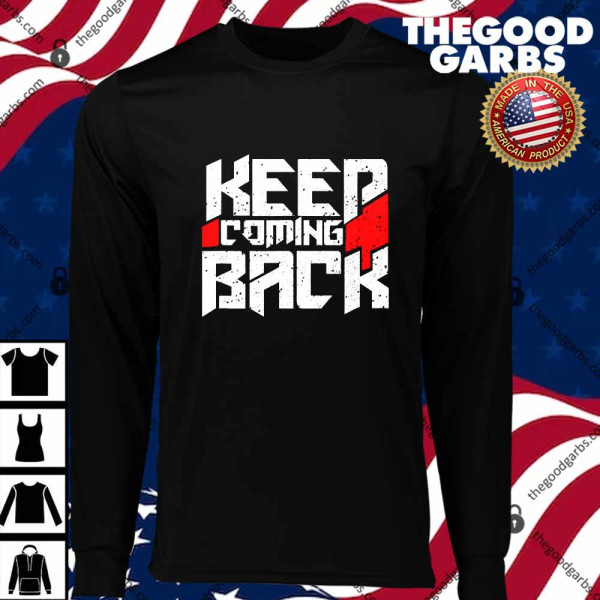 Keep Coming Back Celebrate Recovery Rehab T-Shirts