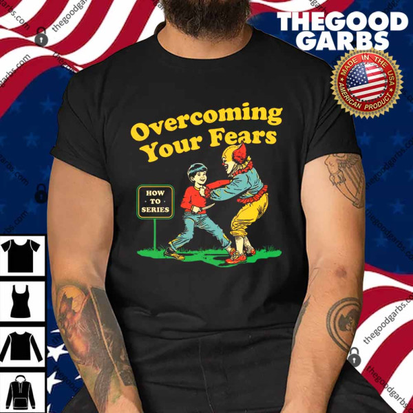 Overcoming Your Fears Shirt