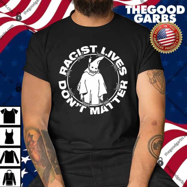 Racist Lives Don’t Matter Black Shirt