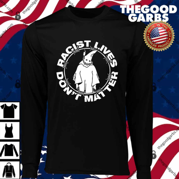 Racist Lives Don’t Matter Black T-Shirts