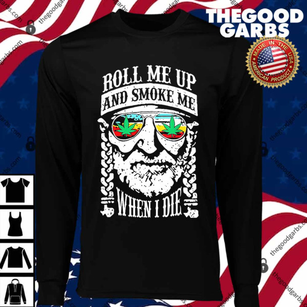 Roll Me Up And Smoke Me When I Die T-Shirts