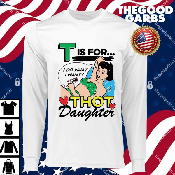 T Is For Thot Daughter T-Shirts