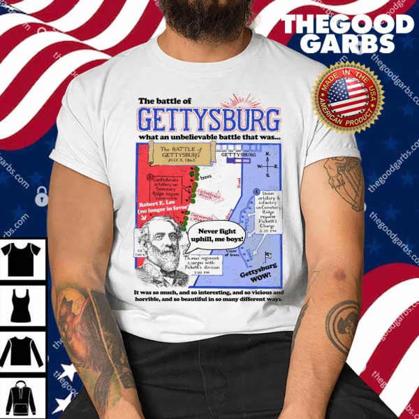 The Battle of Gettysburg, What An Unbelievable Battle That Was Shirt
