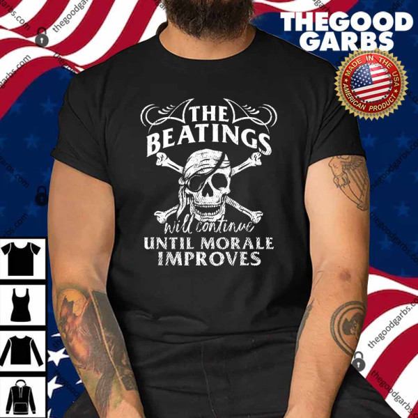 The Beatings Will Continue Until Morale Improves Novelty Shirt