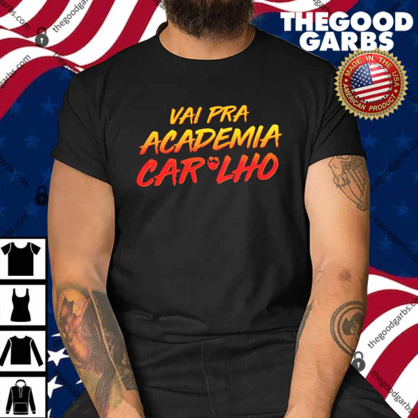 Vai Pra Academia Caralho Shirt