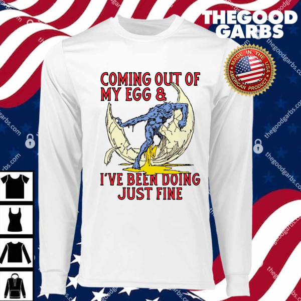 Coming Out Of My Egg And I've Been Doing Justin Fine T-Shirts