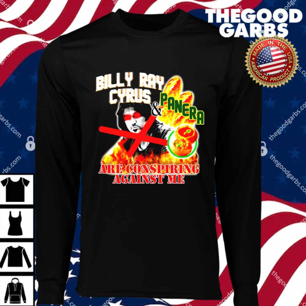 Billy Ray Cyrus And Panera Are Conspiring Against Me T-Shirts