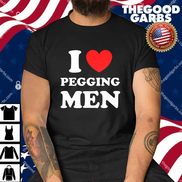 I Love Pegging Men Shirt