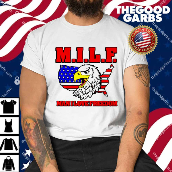 Milf Eagle Man I Love Freedom Shirt