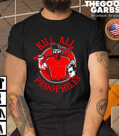 Kill All Pedophiles Shirt